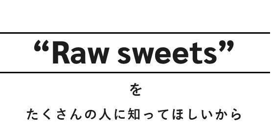 Raw sweetsを
