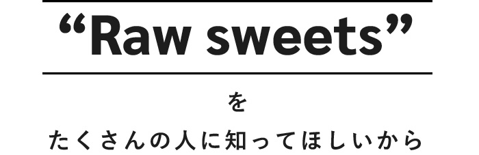 Raw sweetsを